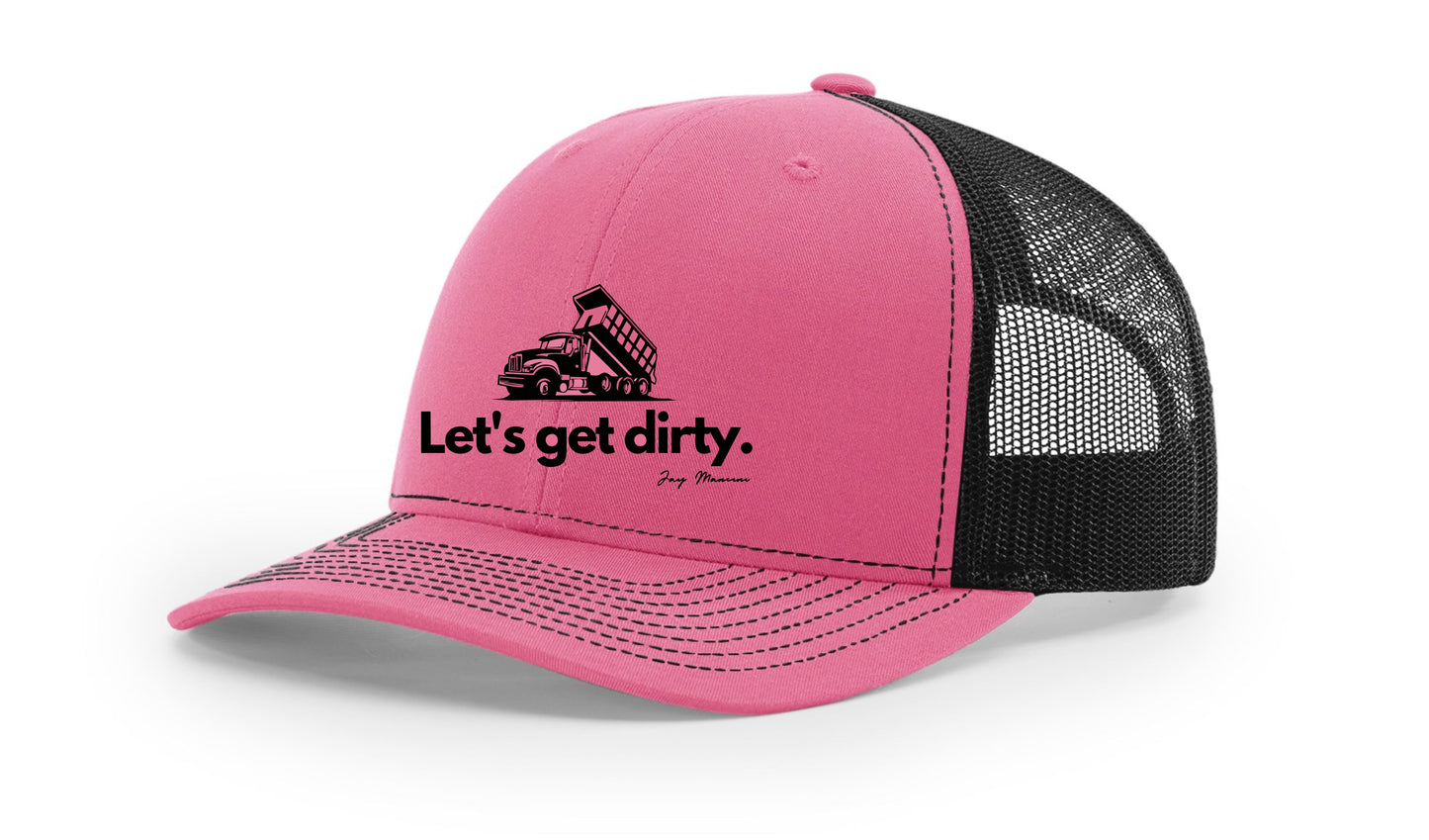 Let's Get Dirty -Trucker Hat