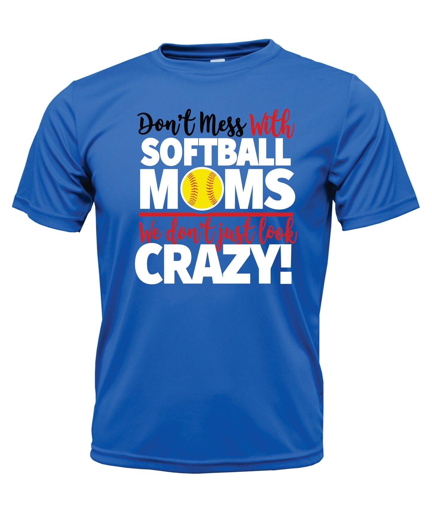 Softball Moms Crazy Short Sleeve Dri-fit T-Shirt