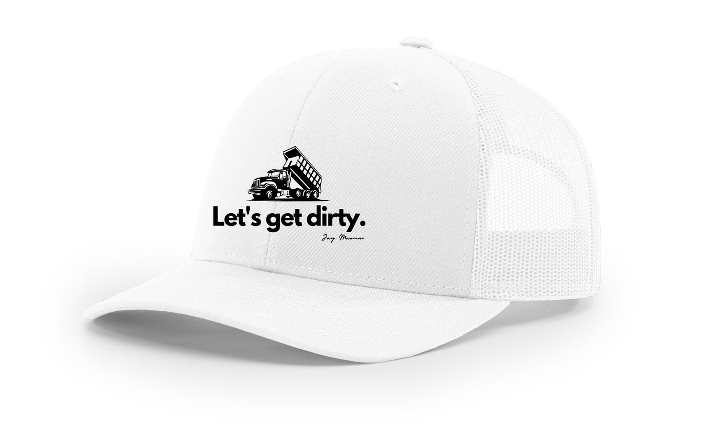 Let's Get Dirty -Trucker Hat
